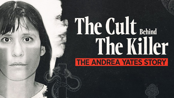 The Cult Behind the Killer: The Andrea Yates Story