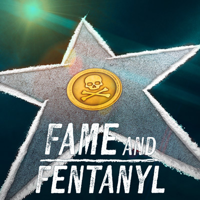 Fame and Fentanyl