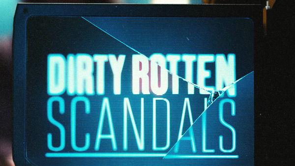 Dirty Rotten Scandals